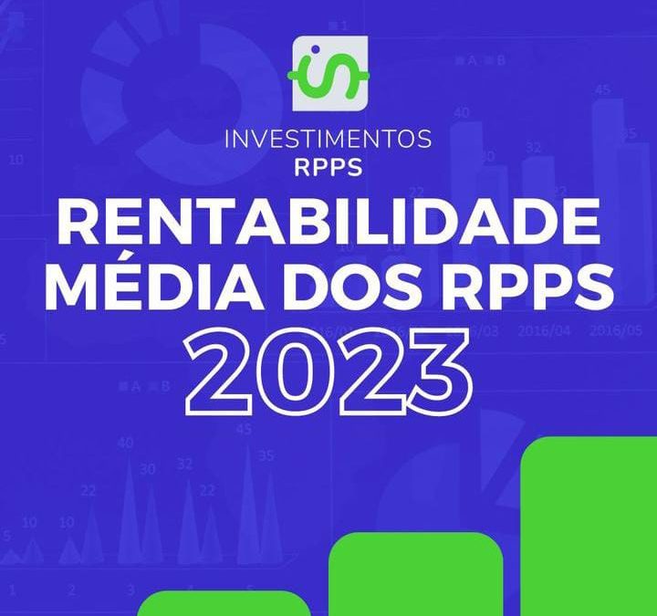 INVESTIMENTOS: RENTABILIDADE MÉDIA DOS RPPS EM 2023