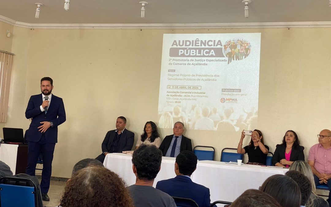 MPMA realiza Audiência Pública sobre o RPPS do município de Açailândia
