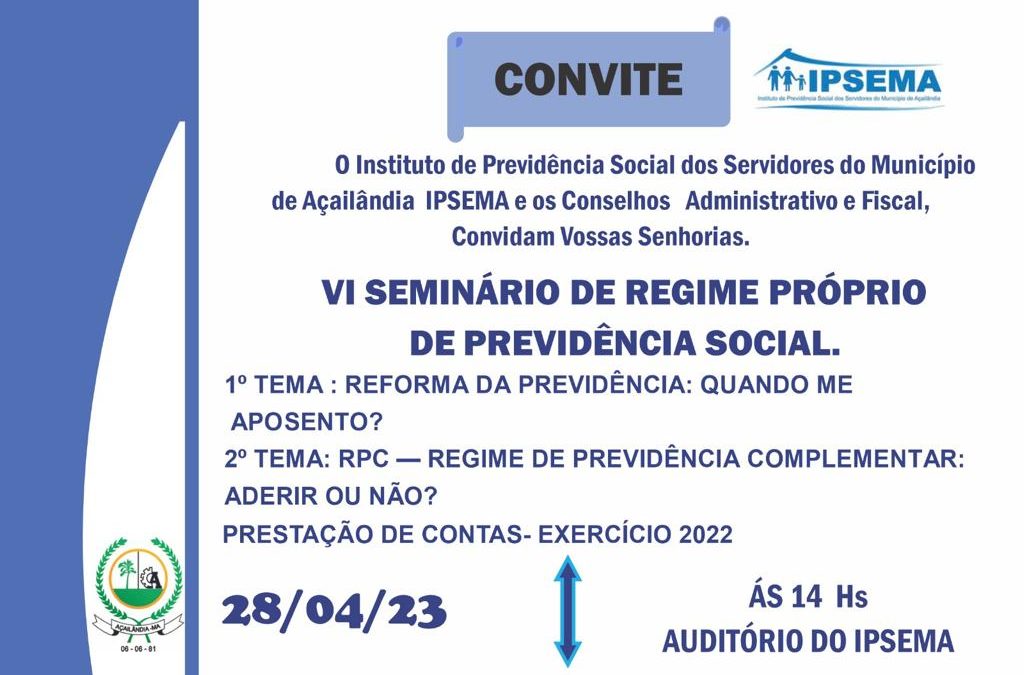 VI Seminário sobre Regime Próprio de Previdência Social e Prestação de Contas IPSEMA 2022